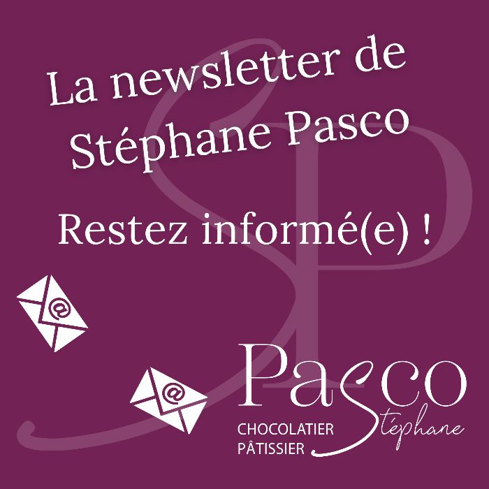 Abonnez vous à la newsletter de Stéphane Pasco, Pâtissier Chocolatier à Nantes et Vertou, pour rester informé(e)